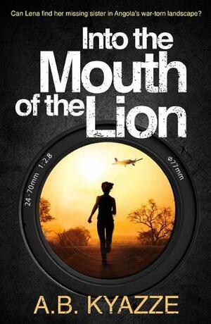 Into the Mouth of the Lion by A.B. Kyazze