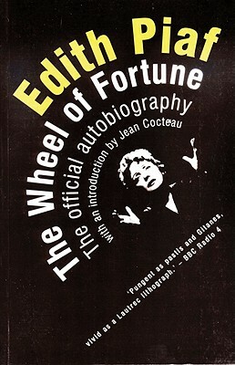 Edith Piaf: The Wheel of Fortune: The Official Autobiography by Edith Piaf