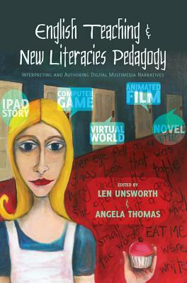 English Teaching and New Literacies Pedagogy: Interpreting and Authoring Digital Multimedia Narratives by 