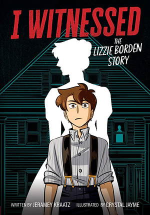 I Witnessed: The Lizzie Borden Story by Jeramey Kraatz