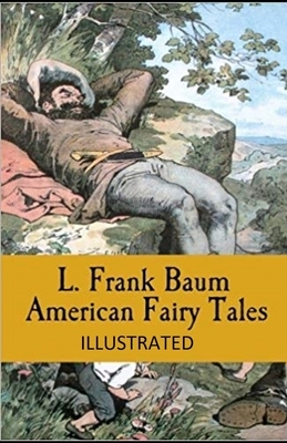 American Fairy Tales Illustrated by L. Frank Baum