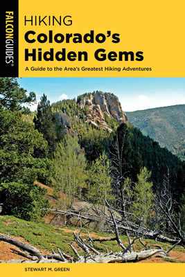 Hiking Colorado's Hidden Gems by Stewart M. Green