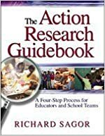 The Action Research Guidebook: A Four-Step Process for Educators and School Teams by Richard D. Sagor