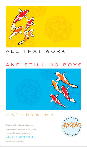 All That Work and Still No Boys by Kathryn Ma