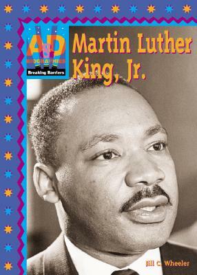 Martin Luther King, JR by Jill C. Wheeler