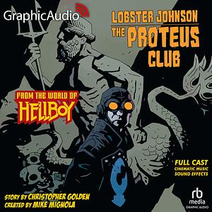 Lobster Johnson: The Proteus Club by Christopher Golden