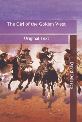 The Girl of the Golden West: Original Text by David Belasco