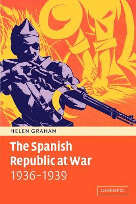 The Spanish Republic at War 1936-1939 by Helen Graham