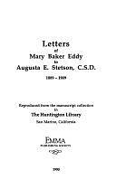 Letters of Mary Baker Eddy to Augusta E. Stetson, C.S.D., 1889-1909 by Mary Baker Eddy