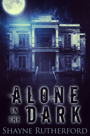 Alone In The Dark by Shayne Rutherford