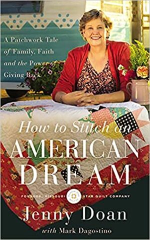 How to Stitch an American Dream: A Story of Family, Faiththe Power of Giving by Jenny Doan, Mark Dagostino