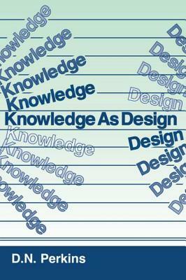 Knowledge as Design by David N. Perkins