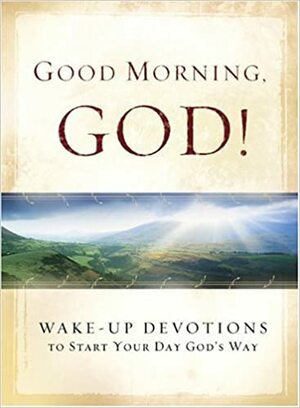 Good Morning God! Wake-up Devotions to Start Your Day God's Way by David C. Cook