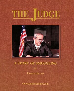 The Judge: A Story of Smuggling by Patrick Ellam