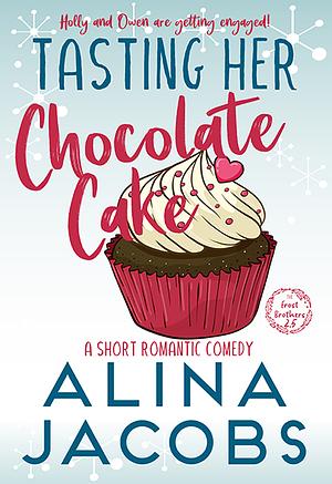 Tasting Her Chocolate Cake by Alina Jacobs