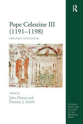 Pope Celestine III (1191-1198): Diplomat and Pastor by 