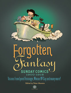 Forgotten Fantasy: Sunday Comics, 1900-1915 by Rick Marschall, Geo. McManus, Chris Ware, Alfredo Castelli, Thierrry Smolderen, Harry Grant Dart, Charles Forbell, Winsor McCay, Art Spiegelman, Peter Maresca