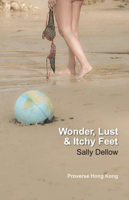 Wonder, Lust & Itchy Feet by Sally Dellow