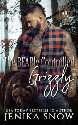The BEARly Controlled Grizzly (Bear Clan, 1) by Jenika Snow