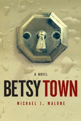 Betsy Town by Michael J. Malone