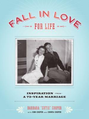 Fall in Love for Life: Inspiration from a 73-Year Marriage by Chinta Cooper, Kim Cooper, Barbara "Cutie" Cooper