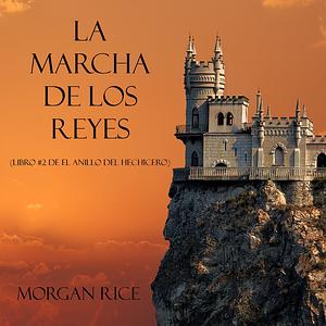 La Marcha de los Reyes  by Morgan Rice