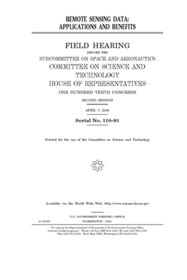 Remote sensing data: applications and benefits by United S. Congress, United States House of Representatives, Committee on Science and Techno (house)