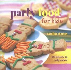 Party Food for Kids by Polly Wreford, Caroline Marson, Rose Hammick