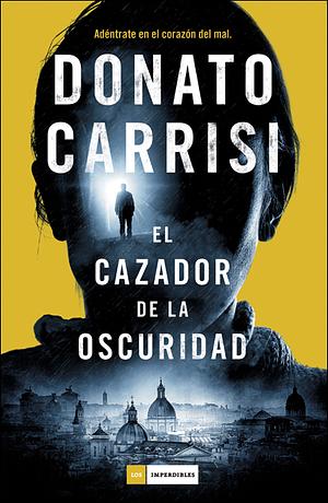 El cazador de la oscuridad by Donato Carrisi