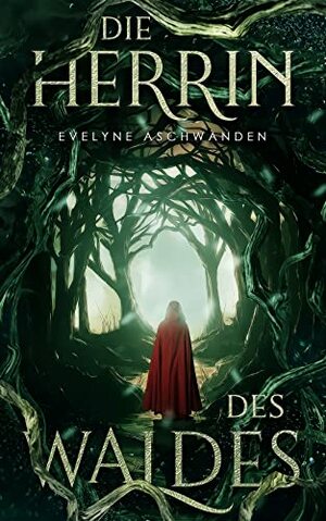 Die Herrin des Waldes by Evelyne Aschwanden