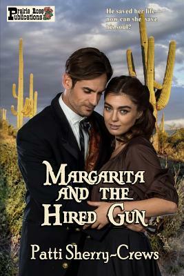 Margarita and the Hired Gun by Patti Sherry-Crews