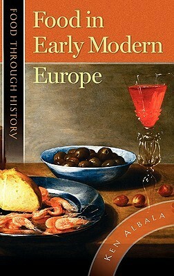 Food in Early Modern Europe by Ken Albala
