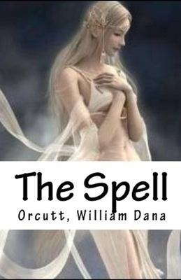 The Spell Illustrated by William Dana Orcutt