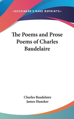 The Poems and Prose Poems of Charles Baudelaire by Charles Baudelaire