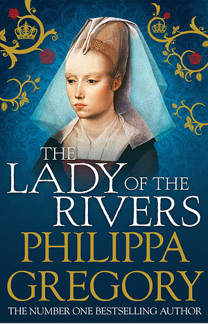 The Lady of the Rivers by Philippa Gregory