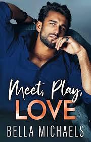 Meet, Play, Love by Bella Michaels