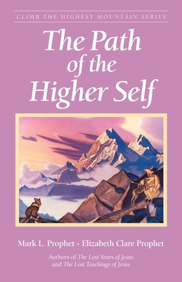 The Path of the Higher Self by Mark L. Prophet, Elizabeth Clare Prophet