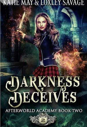 Darkness Deceives by Katie May, Loxley Savage
