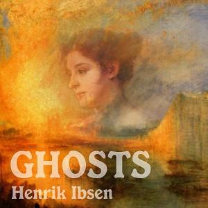 Ghosts by Henrik Ibsen