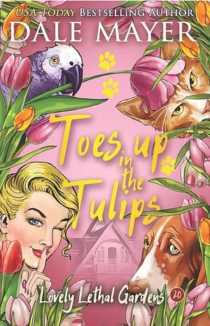 Toes up in the Tulips by Dale Mayer