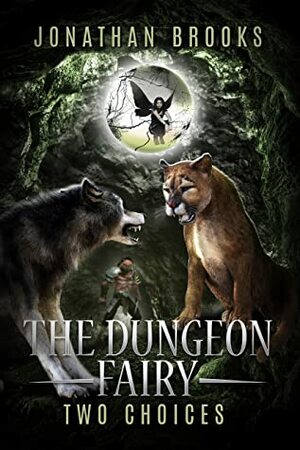 The Dungeon Fairy: Two Choices by Jonathan Brooks