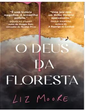 O Deus da Floresta  by Liz Moore