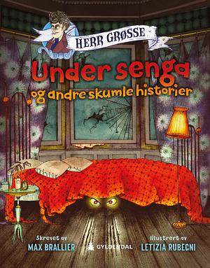 Under senga og andre skumle historier by Max Brallier