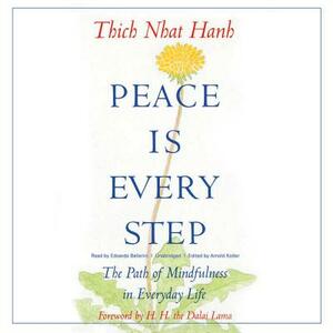 Peace Is Every Step: The Path of Mindfulness in Everyday Life by Thích Nhất Hạnh