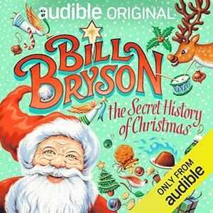 The Secret History of Christmas by Bill Bryson