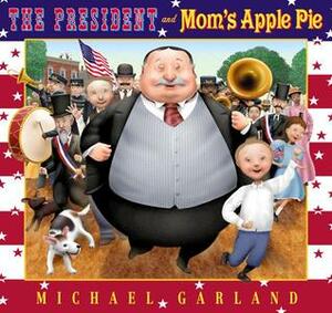 The President and Mom's Apple Pie by Michael Garland