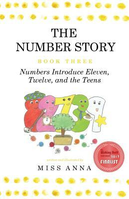 The Number Story 3 / The Number Story 4: Numbers Introduce Eleven, Twelve, and the Teens / Numbers Teach Children Their Ordinal Names by Miss Anna