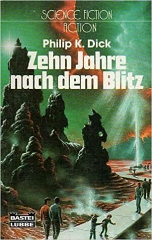 Zehn Jahre nach dem Blitz by Philip K. Dick