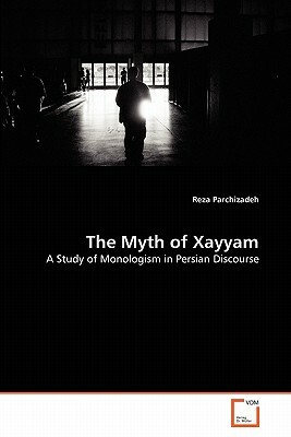 The Myth of Xayyam by Reza Parchizadeh