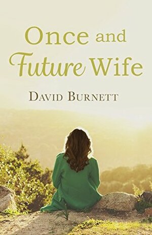 Once and Future Wife (Jennie Bateman's Story Book 2) by David Burnett